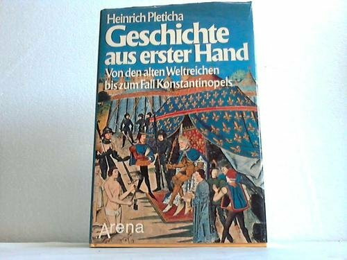 Geschichte aus erster Hand I. Von den alten Weltreichen bis zum Fall Konstantinopels