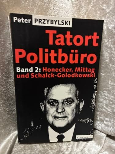 Honecker, Mittag und Schalck-Golodkowski (Tatort Politbüro, Band 2)