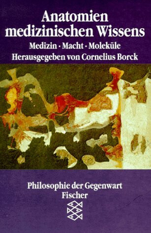 Anatomien medizinischen Wissens: Medizin Macht Moleküle