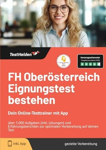 FH Oberösterreich Eignungstest bestehen - Dein Online-Testtrainer mit App, über 5.000 Aufgaben (inkl. Lösungen) und Erfahrungsberichten zur optimalen Vorbereitung auf deinen Test
