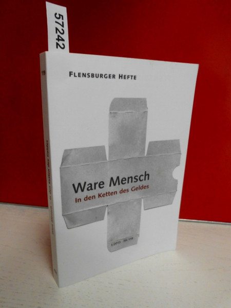 Ware Mensch: In den Ketten des Geldes (Flensburger Hefte - Buchreihe)