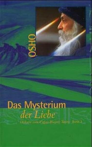 Das Buch der Geheimnisse / Diskurse zum Vigyan Bhairav Tantra: Das Buch der Geheimnisse / Das Mysterium der Liebe: Diskurse zum Vigyan Bhairav Tantra