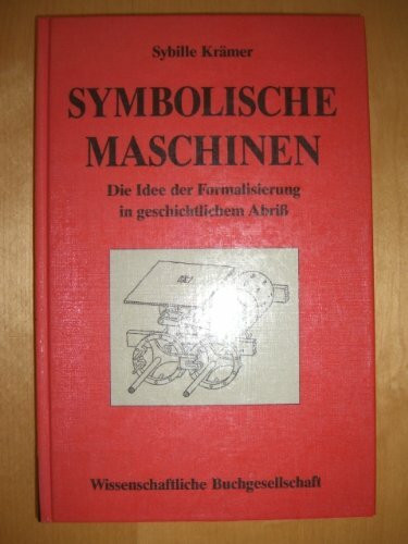 Symbolische Maschinen: Die Idee der Formalisierung in geschichtlichem Abriss