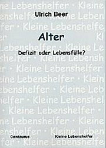 Alter - Defizite oder Lebensfülle?