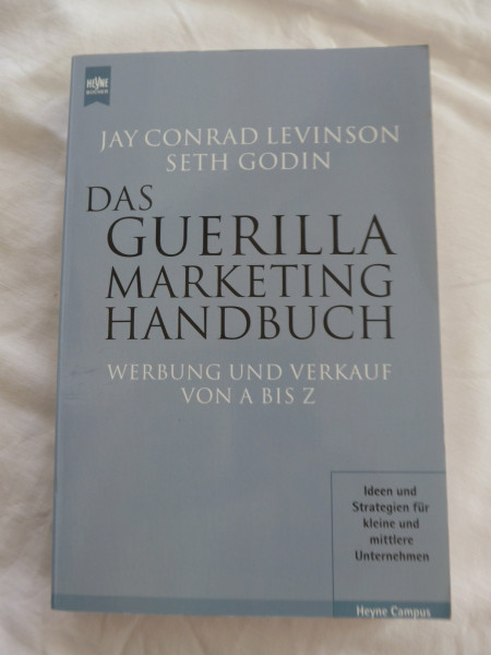 Das Guerilla Marketing Handbuch. Werbung und Verkauf von A bis Z