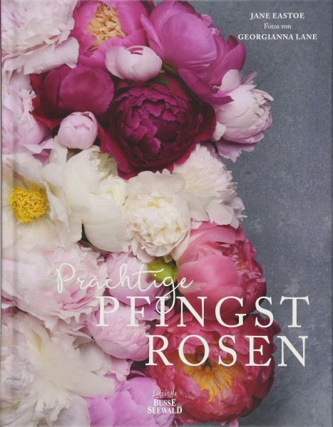 Prächtige Pfingstrosen: Das große Buch der Päonien