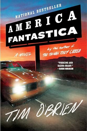 America Fantastica: The Author of the Classic The Things They Carried Returns with a Brilliant Satire of Truth and Fantasy in Modern America America Fantastica: The Author of the Classic The Things They Carried Returns with a Brilliant Satire of Truth and Fantasy in Modern America