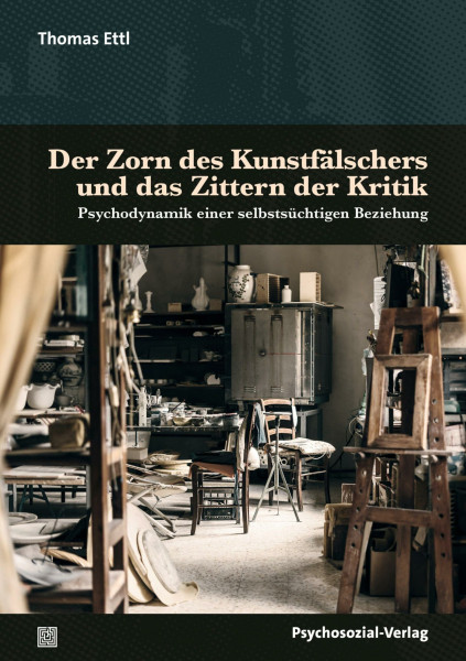Der Zorn des Kunstfälschers und das Zittern der Kritik: Psychodynamik einer selbstsüchtigen Beziehung (Imago)