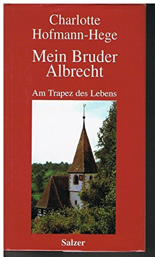 Mein Bruder Albrecht. Am Trapez des Lebens