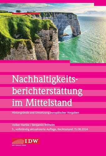 Nachhaltigkeitsberichterstattung im Mittelstand: Hintergründe und Umsetzung europäischer Vorgaben (IDW Nachhaltigkeit: Praxisorientierter Überblick ... unternehmerischer Praxis und Prüfung)