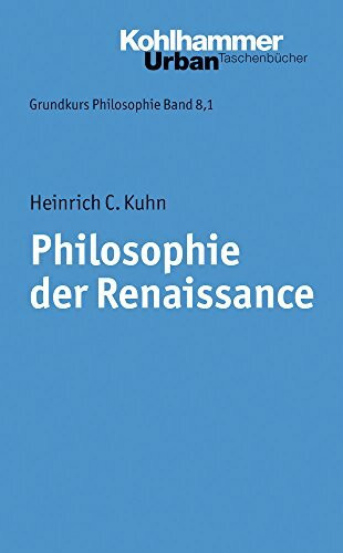 Philosophie der Renaissance (Grundkurs Philosophie, 8,1, Band 352)