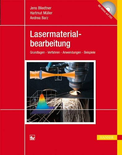 Lasermaterialbearbeitung: Grundlagen - Verfahren - Anwendungen - Beispiele