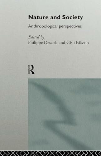 Nature and Society: Anthropological Perspectives (European Association of Social Anthropologists)