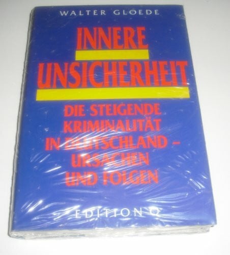 Innere Unsicherheit: Die steigende Kriminalität in Deutschland. Ursachen und Folgen