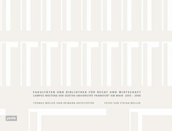 Fakultäten und Bibliothek für Recht und Wirtschaft: Campus Westend der Goethe-Universität Frankfurt am Main 2005-2008