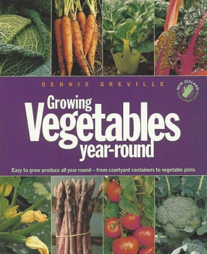 Growing Vegetables Year-round (New Zealand green finger guide series)