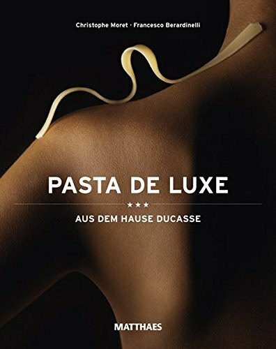 Pasta de Luxe: aus dem Hause Ducasse