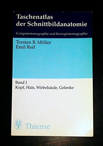 Taschenatlas der Schnittbildanatomie. Computertomographie und Kernspintomographie: Kopf, Hals, Wirbelsäule, Gelenke