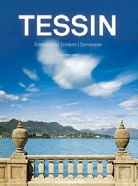 Tessin: Entdecken, Erleben, Geniessen