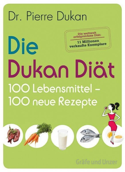 Die Dukan Diät - 100 Lebensmittel, 100 neue Rezepte