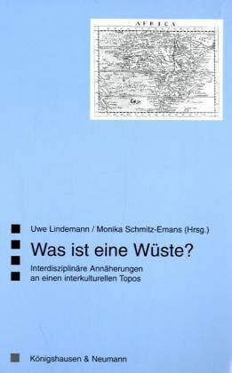 Was ist eine Wüste?: Interdisziplinäre Annäherungen an einen interkulturellen Topos (Saarbrücker Beiträge zur vergleichenden Literatur- und Kulturwissenschaft)