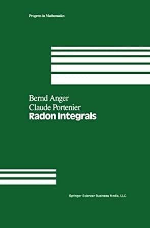 Radon Integrals: An Abstract Approach to Integration and Riesz Representation Through Function Cones (Progress in Mathematics)