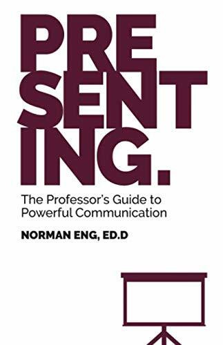 Presenting.: The Professor's Guide to Powerful Communication