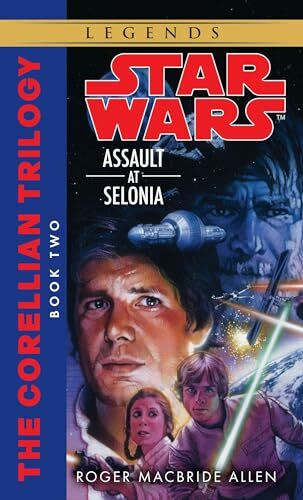 Assault at Selonia: Star Wars Legends (The Corellian Trilogy) (Star Wars: The Corellian Trilogy - Legends, Band 2)