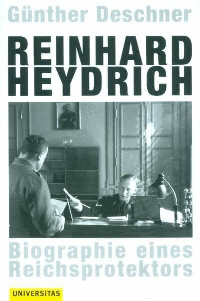 Reinhard Heydrich: Biographie eines Reichsprotektors