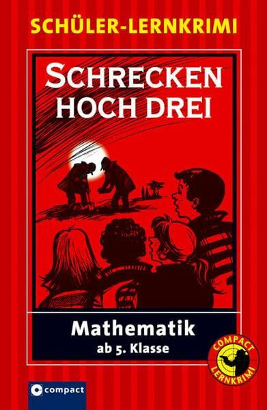 Schrecken hoch drei: Mathematik ab 5. Klasse