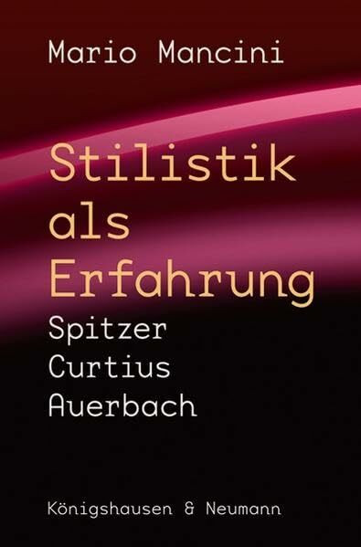 Stilistik als Erfahrung: Spitzer, Curtius, Auerbach