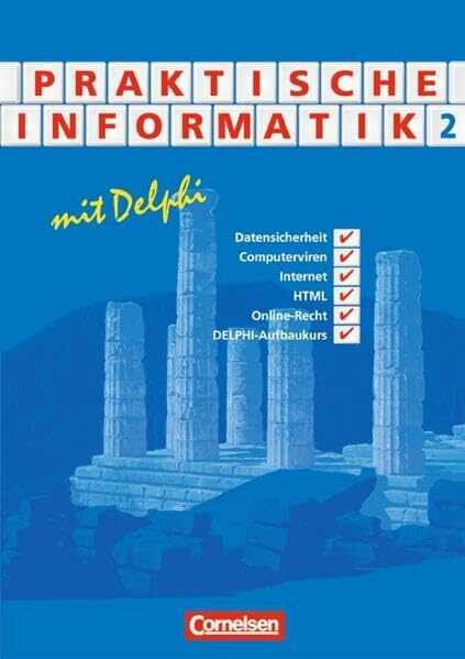 Informatik - Sekundarstufe II / Praktische Informatik mit Delphi: Schülerbuch - Band 2: Schülerbuch. Für die Sekundarstufe II