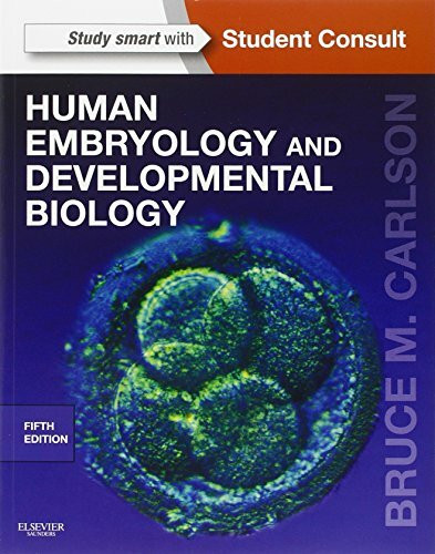 Human Embryology and Developmental Biology: With STUDENT CONSULT Online Access