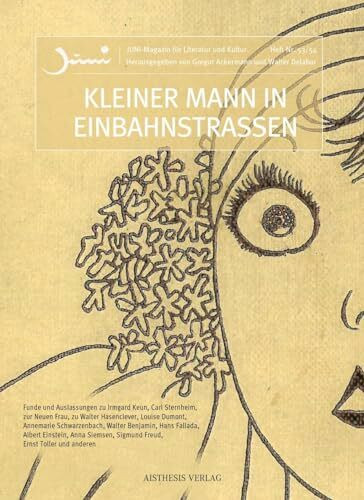 Kleiner Mann in Einbahnstraßen: Funde und Auslassungen zu Irmgard Keun, Carl Sternheim, zur Neuen Frau, zu Walter Hasenclever, Louise Dumont, ... (Juni: Magazin für Literatur und Kultur)