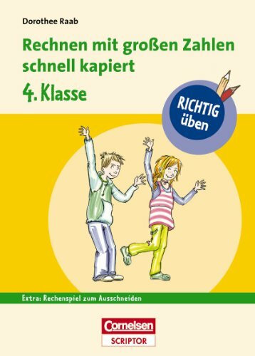 RICHTIG üben - Rechnen mit großen Zahlen schnell kapiert 4. Klasse: Mit Rechenspiel zum Ausschneiden (Duden/Pelikan)
