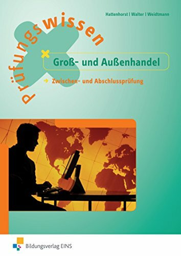 Prüfungswissen / Prüfungswissen Groß- und Außenhandel: Groß- und Außenhandel / Zwischen- und Abschlussprüfung: Arbeitsbuch