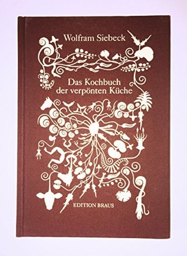 Das Kochbuch der verpönten Küche Das Kochbuch der verpönten Küche