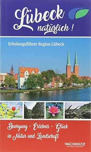 Lübeck natürlich!: Erholungsführer Region Lübeck