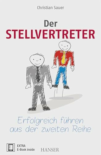 Der Stellvertreter - Erfolgreich führen aus der zweiten Reihe: Extra: E-Book inside. Zugangscode im Buch