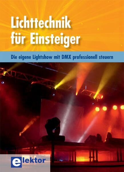 Lichttechnik für Einsteiger: Die eigene Lightshow mit DMX professionell steuern