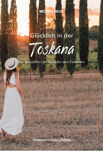 Glücklich in der Toskana: Der Reiseführer für Genießer und Entdecker (Glücklich in: Reiseführer für Genießer und Entdecker)