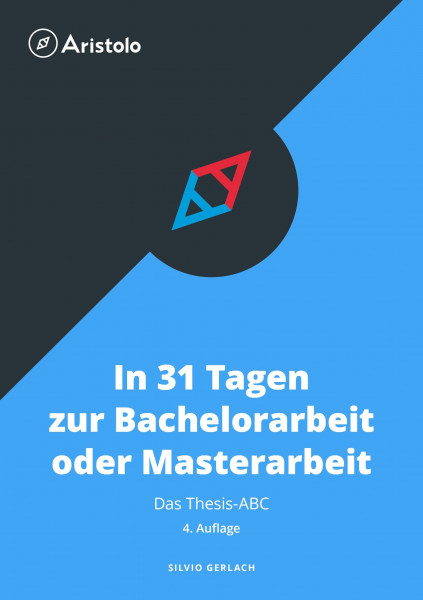 Thesis-ABC - In 31 Tagen zur Bachelorarbeit oder Masterarbeit (Wissenschaftliches Arbeiten)