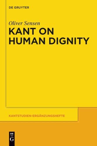 Kant on Human Dignity (Kantstudien-Ergänzungshefte, 166, Band 166)