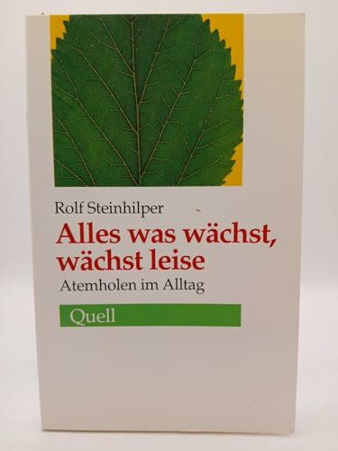 Alles was wächst, wächst leise: Atemholen im Alltag