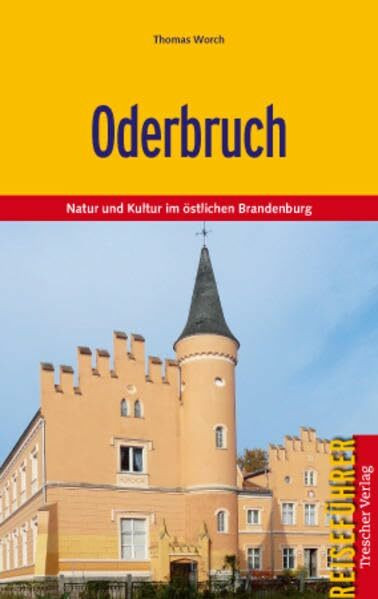 Oderbruch: Natur und Kultur im östlichen Brandenburg