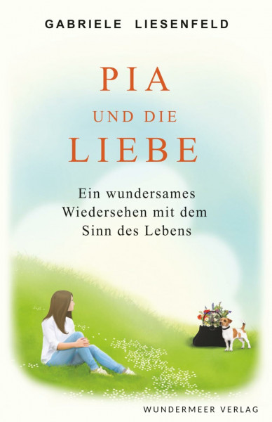 Pia und die Liebe: Ein wundersames Wiedersehen mit dem Sinn des Lebens
