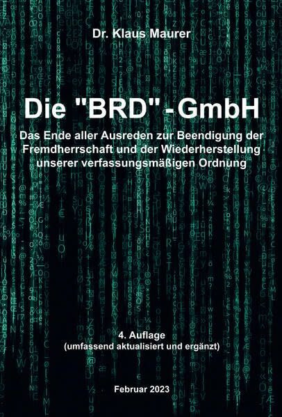 Die BRD-GmbH: Das Ende aller Ausreden zur Beendigung der Fremdherrschaft und der Wiederherstellung unserer verfassungsmäßigen Ordnung