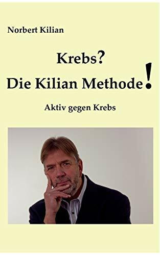 Krebs? Die Kilian Methode: Aktiv gegen Krebs