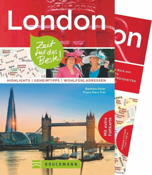 Bruckmann Reiseführer London: Zeit für das Beste. Highlights, Geheimtipps, Wohlfühladressen. Inklusive Faltkarte zum Herausnehmen.: Highlights - Geheimtipps - Wohlfühladressen. Mit extra Faltkarte