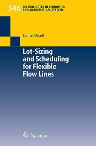 Lot-Sizing and Scheduling for Flexible Flow Lines (Lecture Notes in Economics and Mathematical Systems, 546, Band 546)